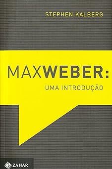 Max Weber Uma introducao Stephen Kalberg